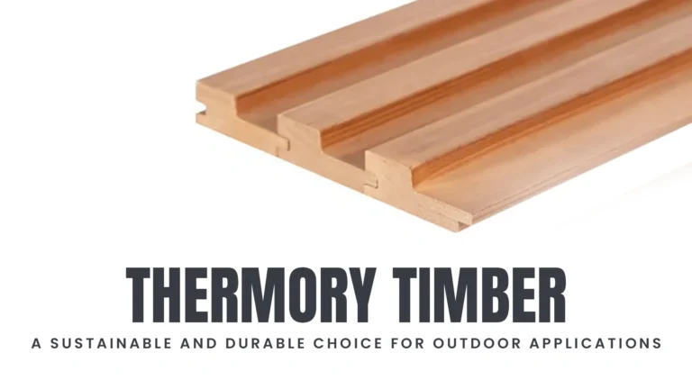 Thermory Timber: A Sustainable and Durable Choice for Outdoor Applications
